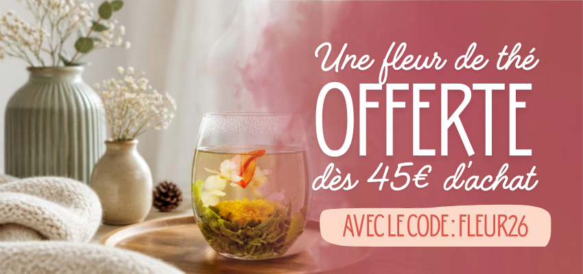 1 fleur de th&eacute; offerte dans votre commande